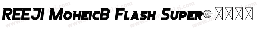 REEJI MoheicB Flash Super字体转换